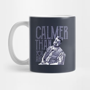 Calmer-than-you-are Mug